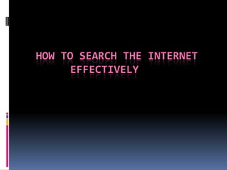     How to Search the Internet Effectively 