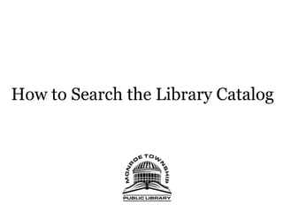 How to Search the Library Catalog
 