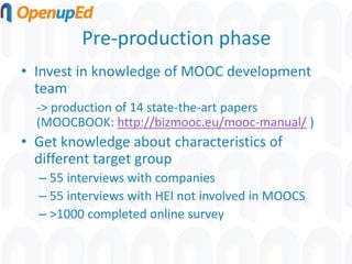 Pre-production phase
• Invest in knowledge of MOOC development
team
-> production of 14 state-the-art papers
(MOOCBOOK: ht...