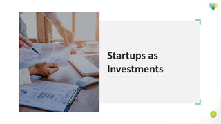 3
Startups as
Investments
 