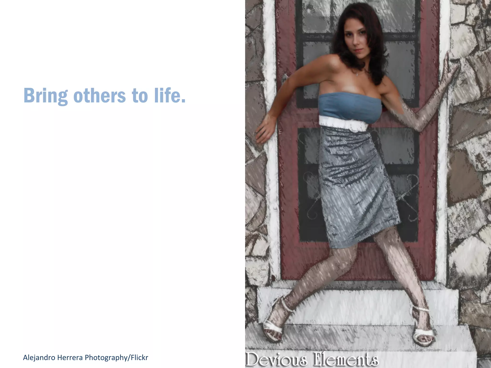 Lotus 
Carroll/Flickr 
Do it because the best talent is 
bringing out talent in others. 
 