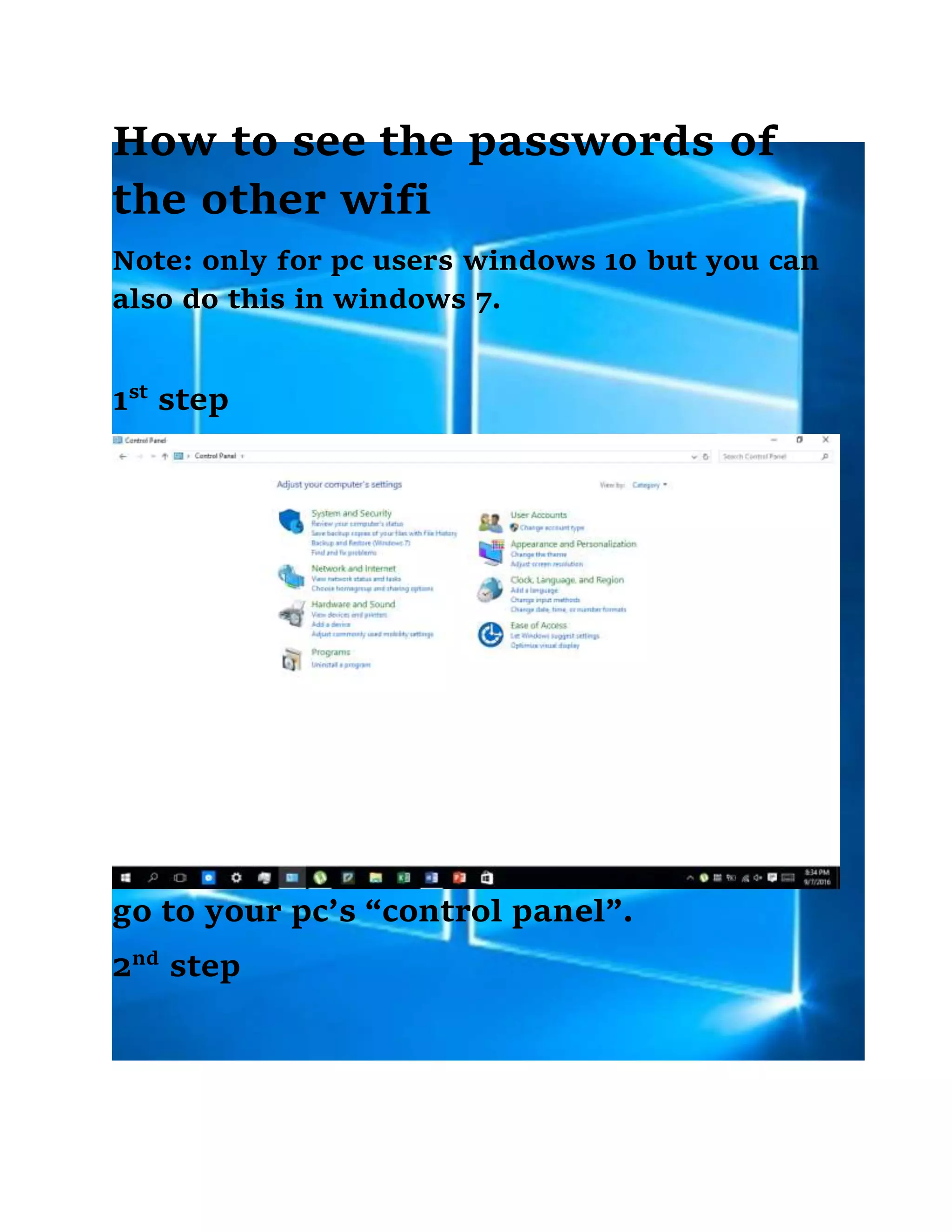 How to see the passwords of
the other wifi
Note: only for pc users windows 10 but you can
also do this in windows 7.
1st
step
go to your pc’s “control panel”.
2nd
step