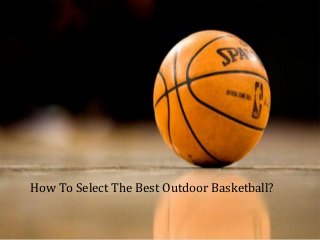 How To Select The Best Outdoor Basketball?
 