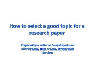 Essay Help: How to select a good topic for research paper