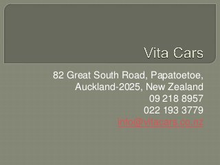 82 Great South Road, Papatoetoe,
Auckland-2025, New Zealand
09 218 8957
022 193 3779
info@vitacars.co.nz
 