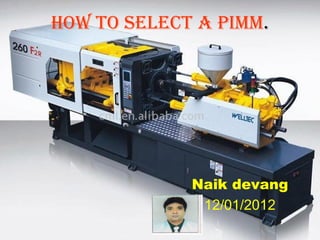How to select a pimm.

Naik devang
12/01/2012

 