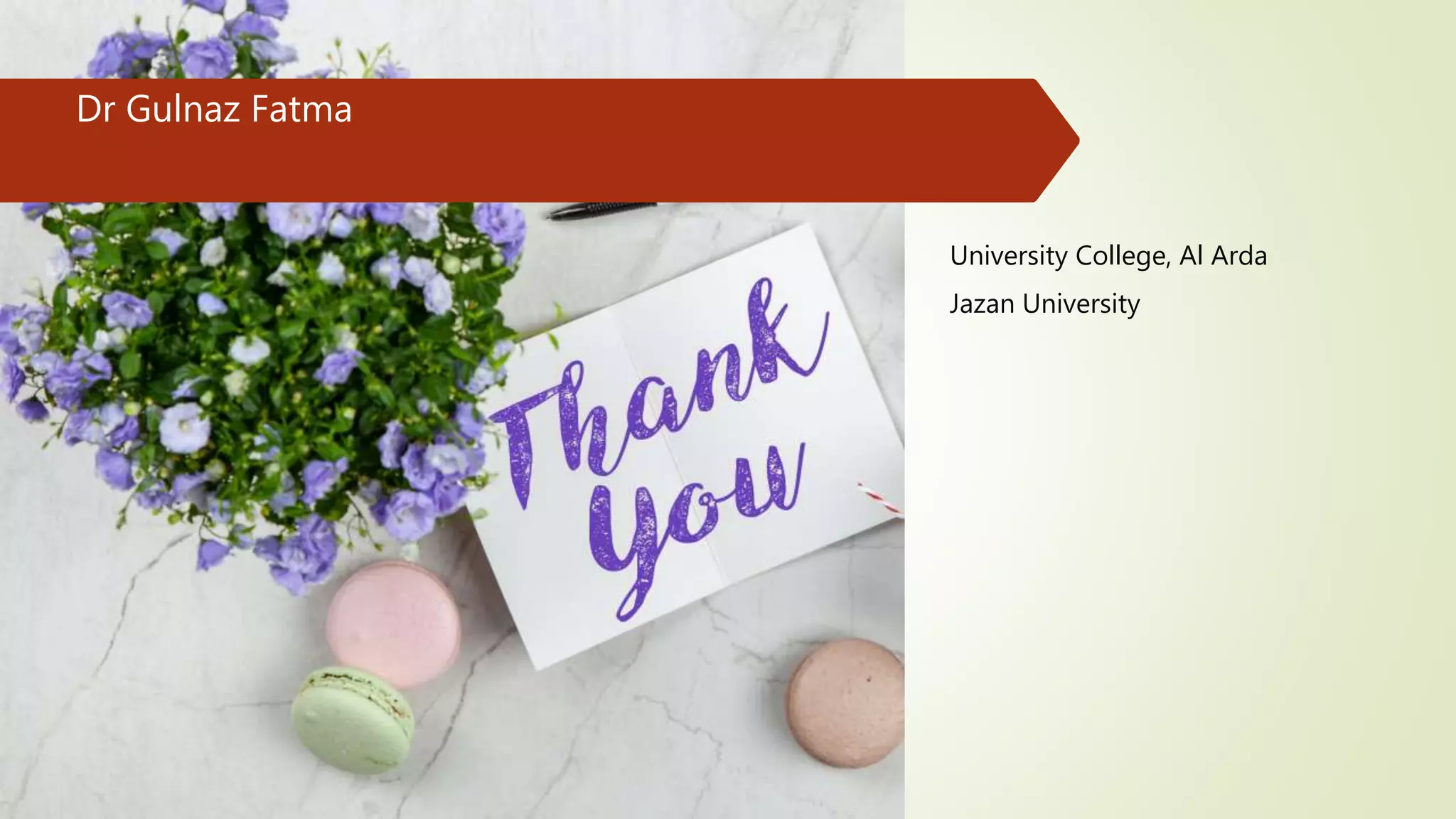 Dr Gulnaz Fatma
University College, Al Arda
Jazan University
 