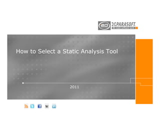 How to Select a Static Analysis Tool




                   2011
 