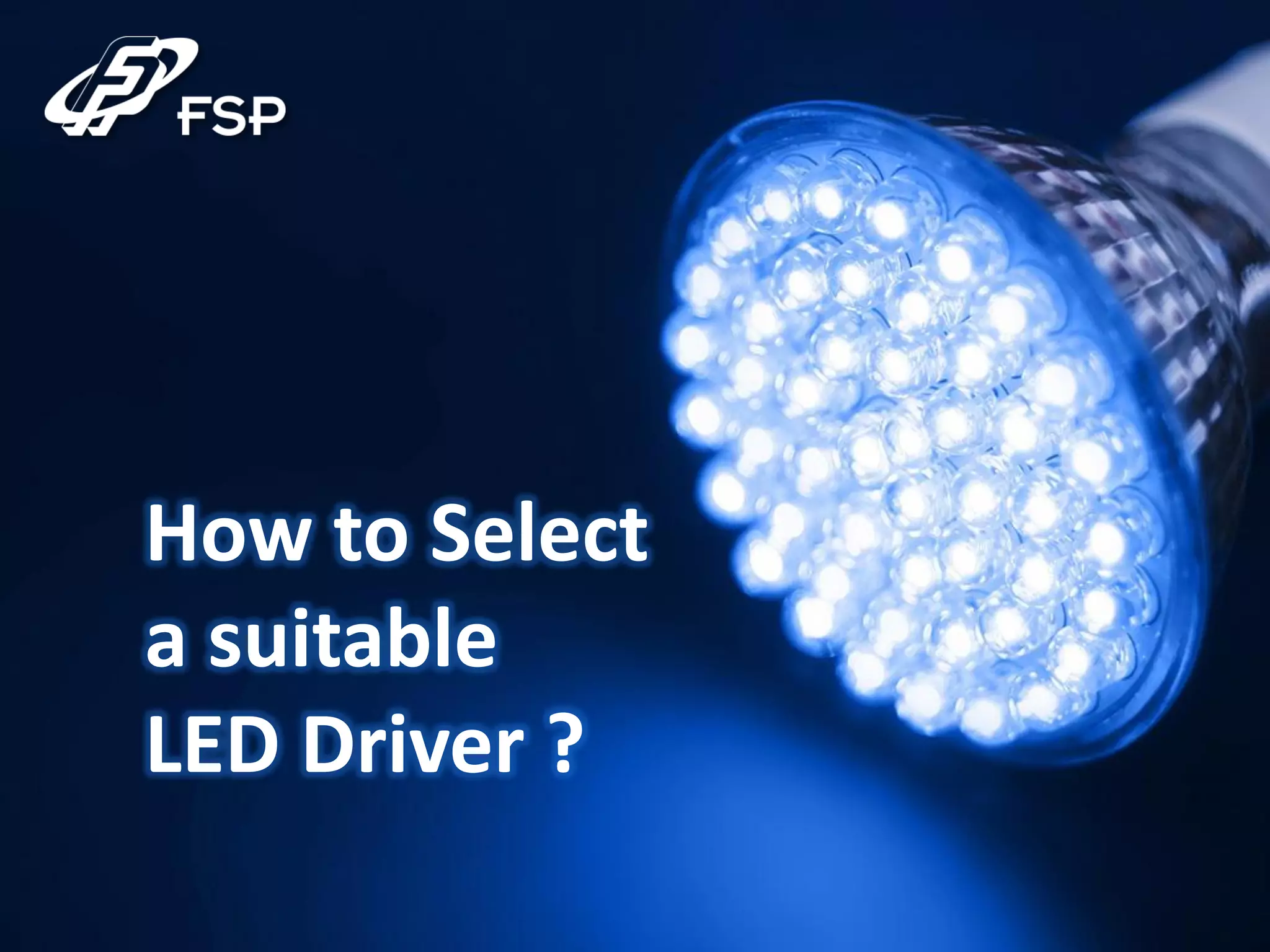 How to Select
a suitable
LED Driver ?
 