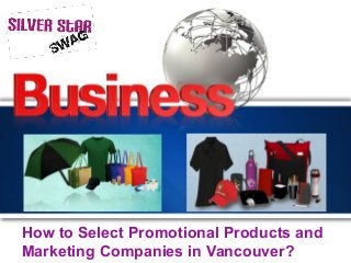 LOGO
How to Select Promotional Products and
Marketing Companies in Vancouver?
 