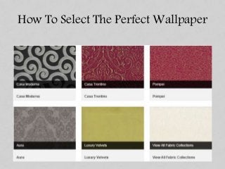 How To Select The Perfect Wallpaper
 