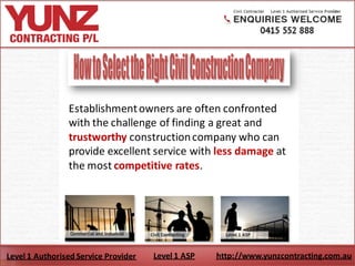 Establishment owners are often confronted
                with the challenge of finding a great and
                trustworthy construction company who can
                provide excellent service with less damage at
                the most competitive rates.




Level 1 Authorised Service Provider   Level 1 ASP   http://www.yunzcontracting.com.au
 