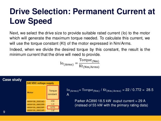 Drive Selection: Permanent Current at
Low Speed
Next, we select the drive size to provide suitable rated current (Io) to t...