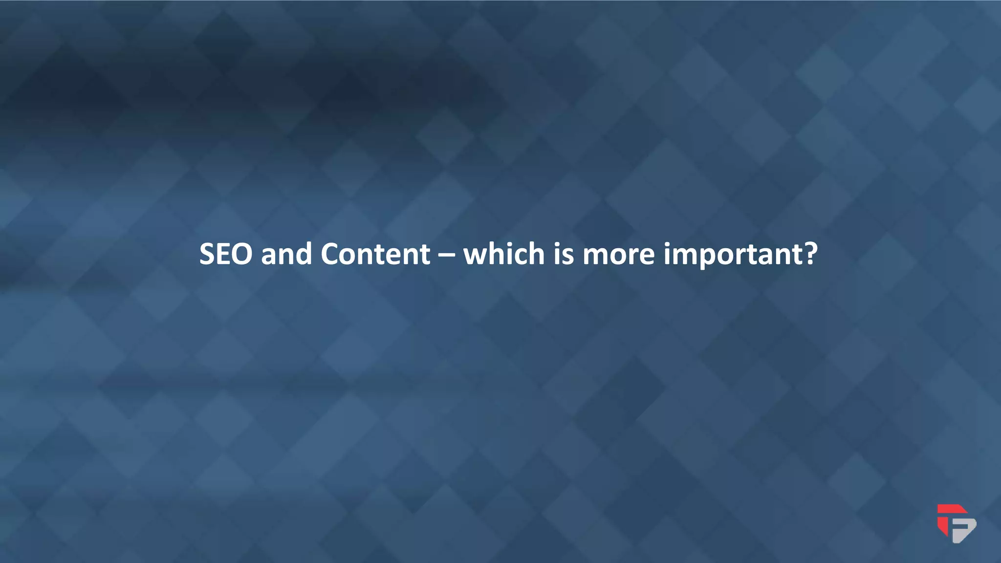 SEO and Content – which is more important?
 
