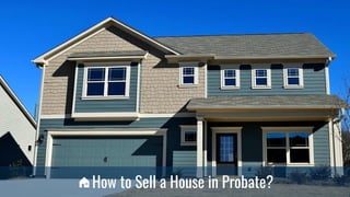 How to Sell a House in Probate?
 