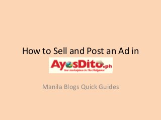 How to Sell and Post an Ad in
Manila Blogs Quick Guides
 