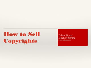 How to Sell
Copyrights
Yuliani Liputo
Mizan Publishing
www.mizan.com
 