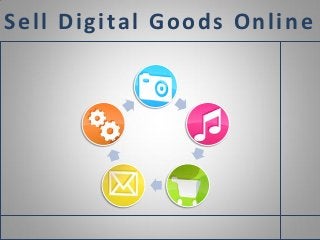 Sell Digital Goods Online
 