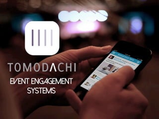 Event Engagement
Systems
 