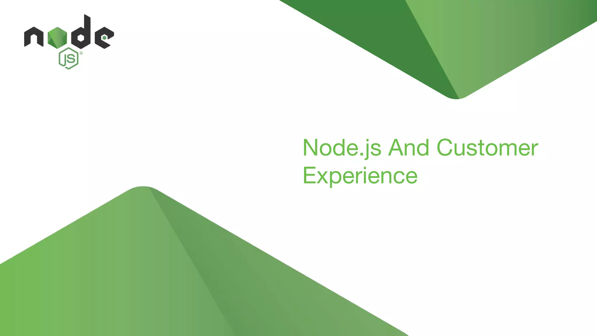 Node.js And Customer
Experience
 
