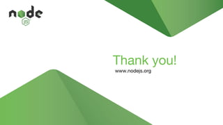 Thank you!
www.nodejs.org
 