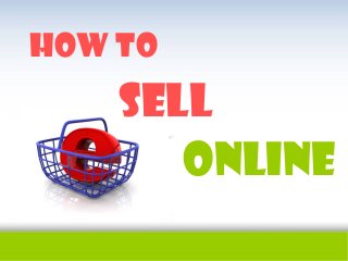 How to
sell
online
 