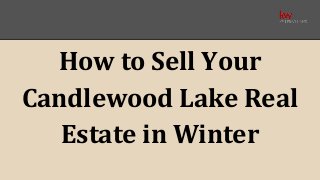 How to Sell Your
Candlewood Lake Real
Estate in Winter
 