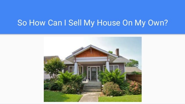 should i sell my own house
