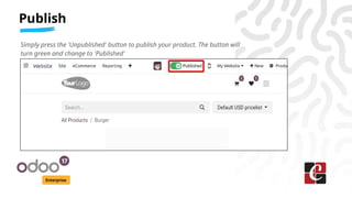 Publish
Enterprise
Simply press the 'Unpublished' button to publish your product. The button will
turn green and change to 'Published'
 