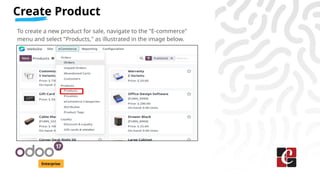 Create Product
Enterprise
To create a new product for sale, navigate to the "E-commerce"
menu and select "Products," as illustrated in the image below.
 