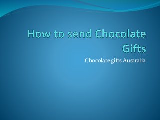 Chocolate gifts Australia
 