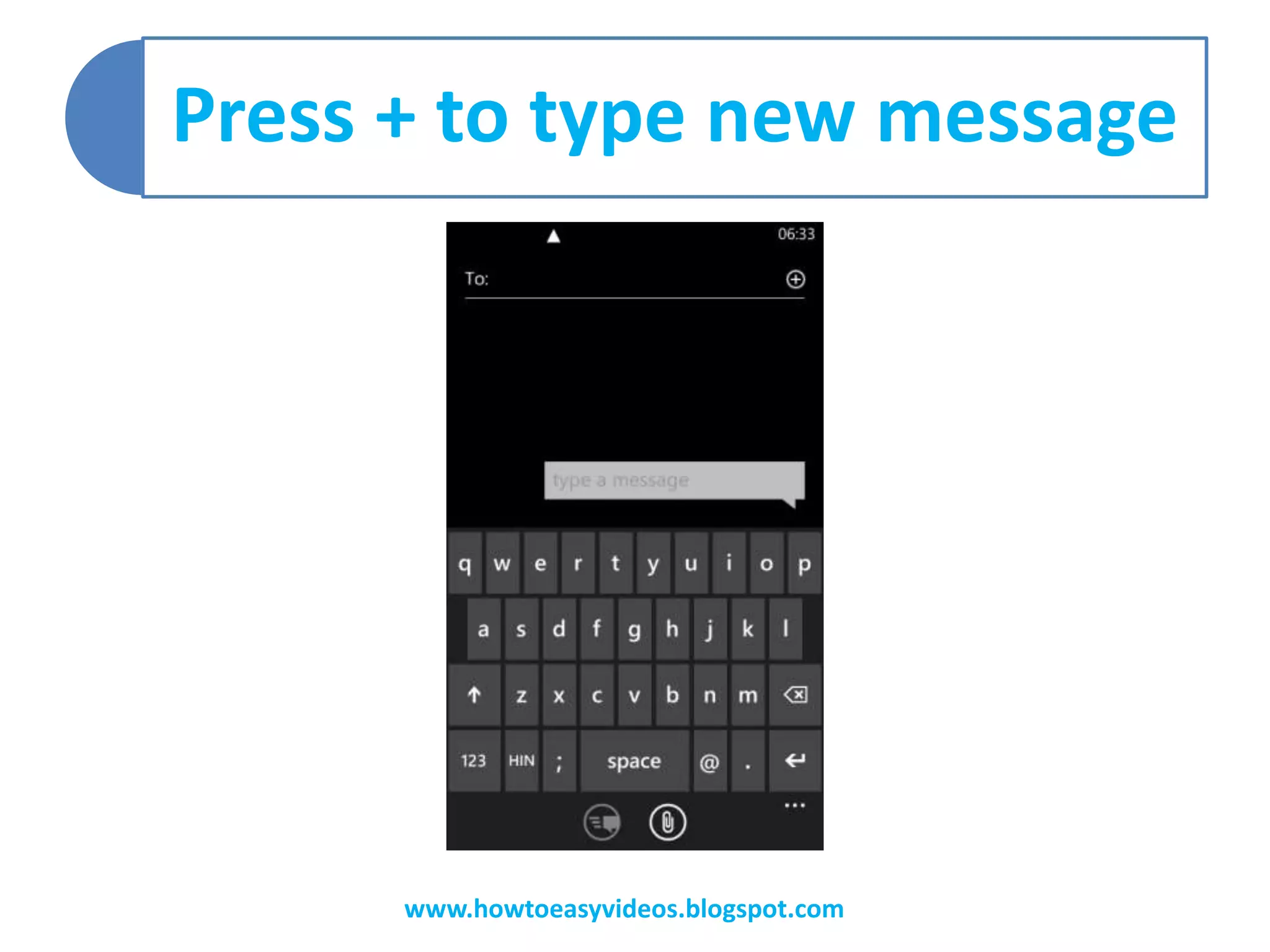 Press + to type new message
www.howtoeasyvideos.blogspot.com