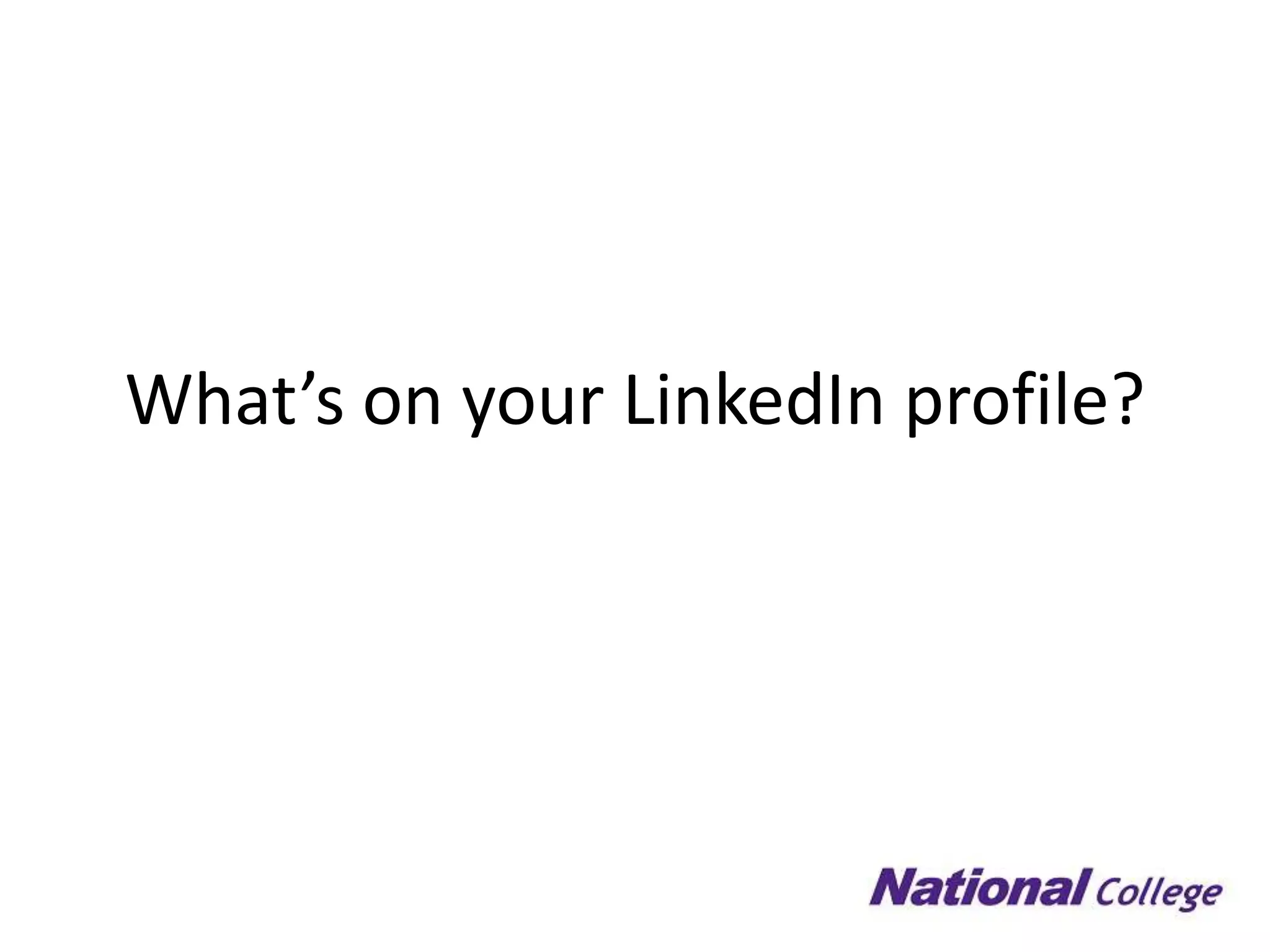 What’s on your LinkedIn profile?
 