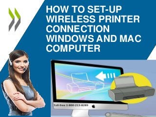 HOW TO SET-UP
WIRELESS PRINTER
CONNECTION
WINDOWS AND MAC
COMPUTER
 