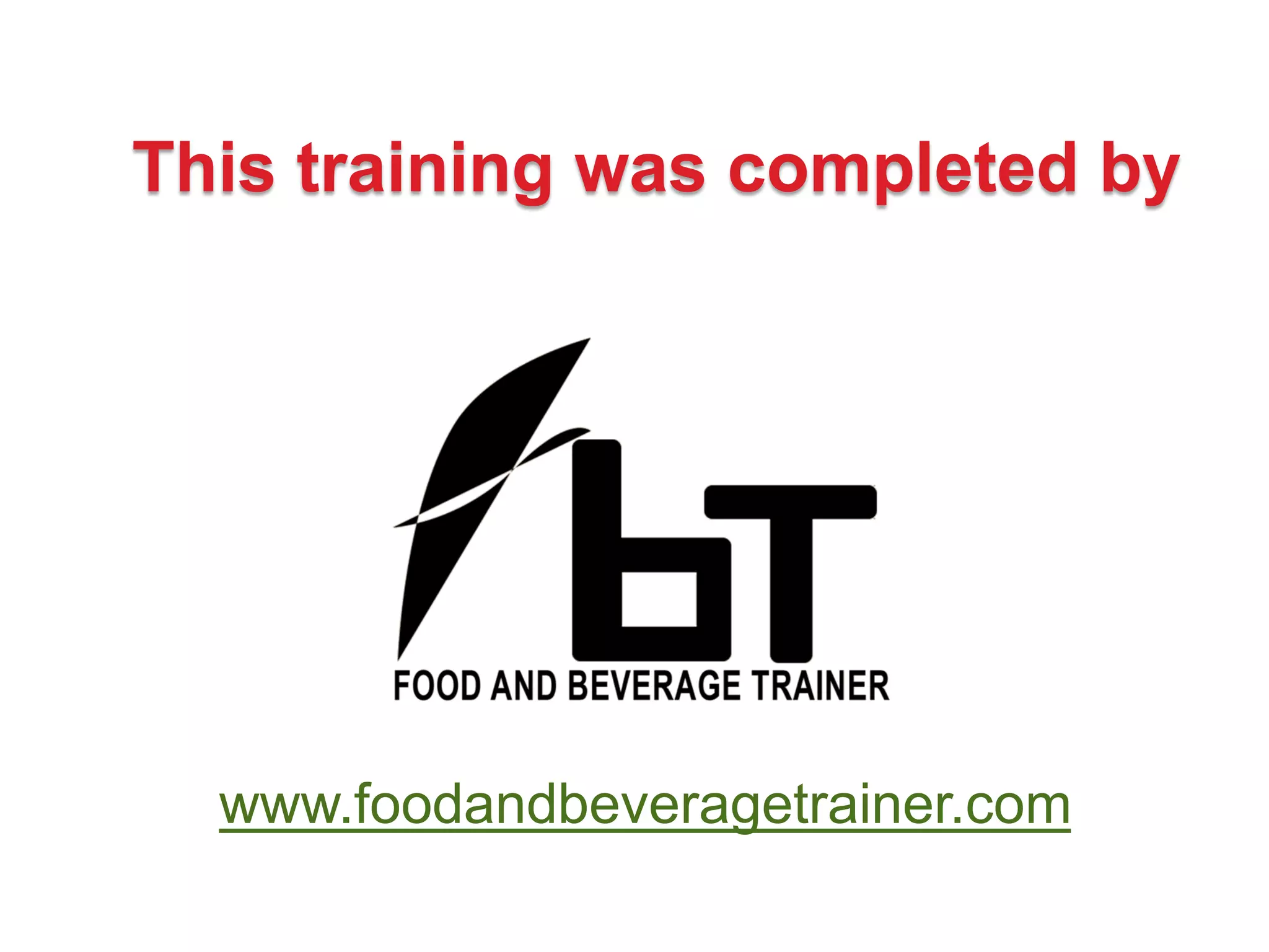 This training was completed by
www.foodandbeveragetrainer.com