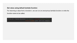 Set value using default lambda function
For returning a value from a function t, we can run an anonymous lambda function or write the
function name to be called.
 