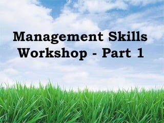 Management Skills
Workshop - Part 1
 