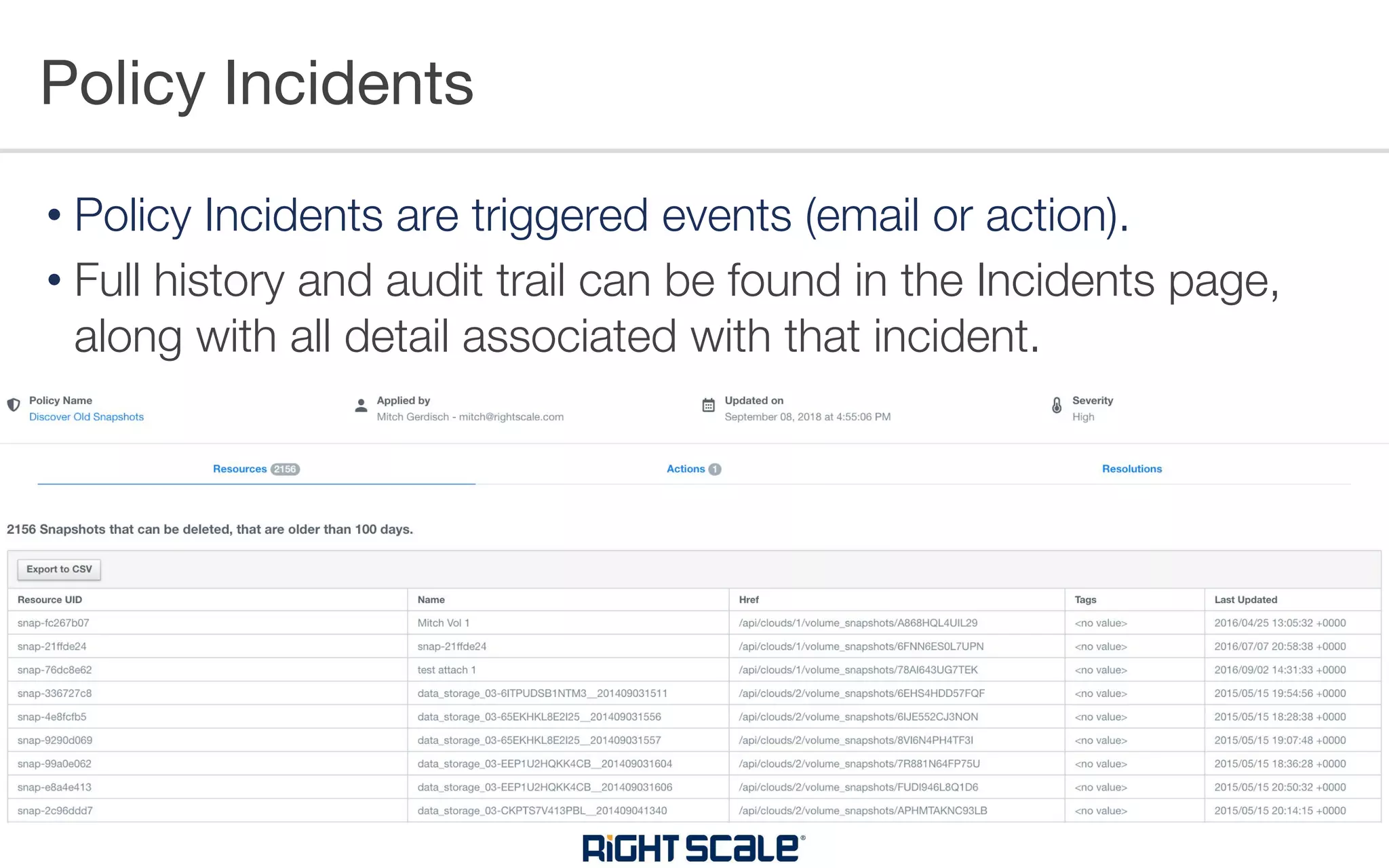 Policy Incidents
• Policy Incidents are triggered events (email or action).
• Full history and audit trail can be found in the Incidents page,
along with all detail associated with that incident.
 