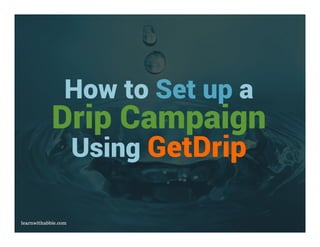 How to Set up a
Drip Campaign
Using Drip from
Leadpages
 