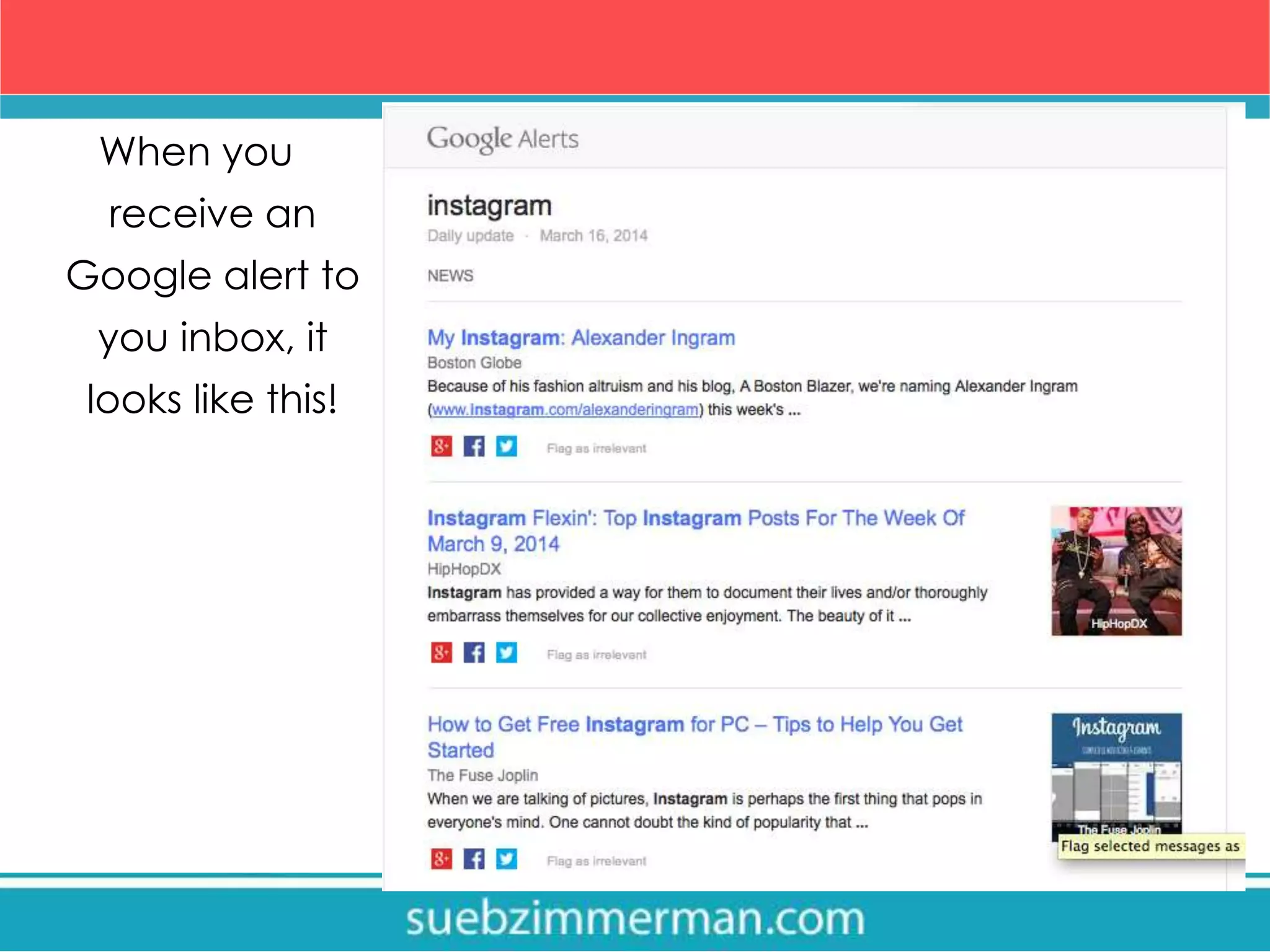 When you
receive an
Google alert to
you inbox, it
looks like this!