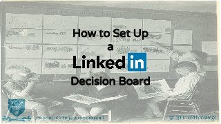 How to Set Up
a
Decision Board
 