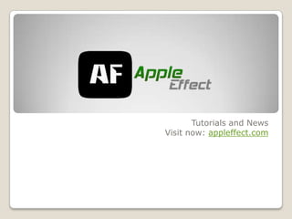 Tutorials and News
Visit now: appleffect.com
 