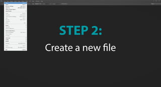 STEP 2:
Create a new file
 