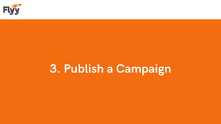 3. Publish a Campaign
 