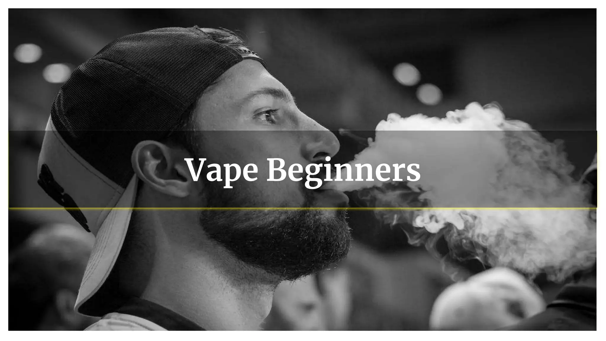 Vape Beginners
 
