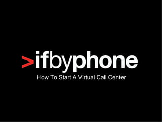 How To Start A Virtual Call Center 