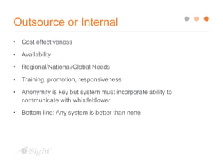 Outsource or Internal
• Cost effectiveness
• Availability
• Regional/National/Global Needs
• Training, promotion, responsi...