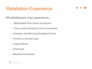 Retaliation Experience
Whistleblowers may experience:
– Blacklisted from future employers
– Face social ostracism from co-...