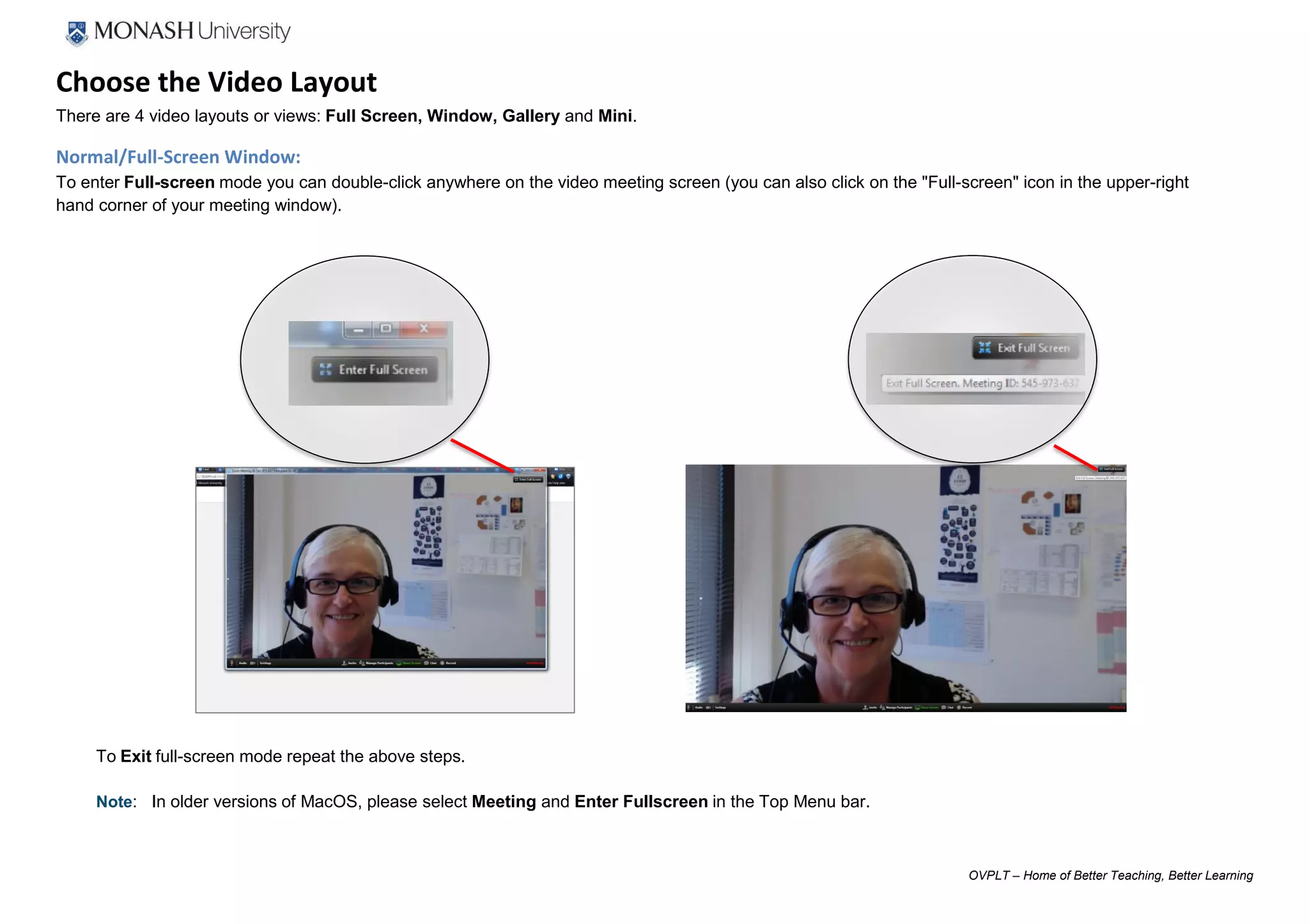 OVPLT – Home of Better Teaching, Better Learning
Choose the Video Layout
There are 4 video layouts or views: Full Screen, Window, Gallery and Mini.
Normal/Full-Screen Window:
To enter Full-screen mode you can double-click anywhere on the video meeting screen (you can also click on the "Full-screen" icon in the upper-right
hand corner of your meeting window).
To Exit full-screen mode repeat the above steps.
Note: In older versions of MacOS, please select Meeting and Enter Fullscreen in the Top Menu bar.
 