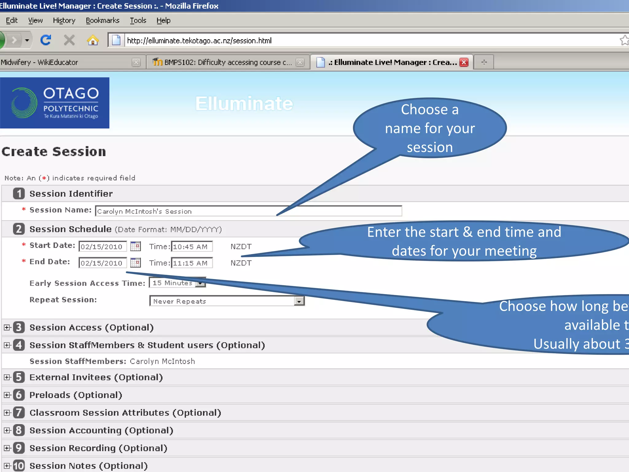 Choose a name for your sessionEnter the start & end time and dates for your meetingChoose how long before you want it available to youUsually about 30 minutes